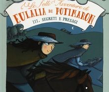 Segreti e Presagi Le folli avventure di Eulalia di Potimaron