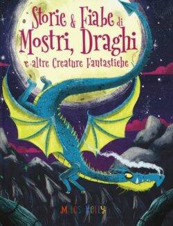 Storie & Fiabe di Mostri, Draghi e altre Creature Fantastiche