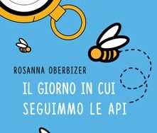 Il giorno in cui inseguimmo le api