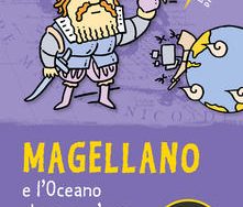 Magellano e l’oceano che non c’era Magellano e l'oceano che non c'era