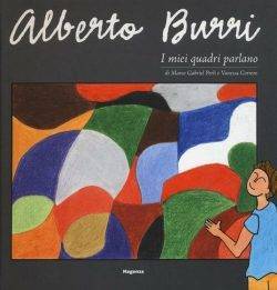 Alberto Burri I miei quadri parlano