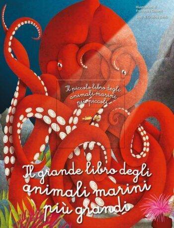 Il grande libro degli animali marini più grandi. Il piccolo libro degli animali marini più piccoli.