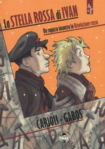 La Stella Rossa di Ivan. Un ragazzo incontra la Rivoluzione Russa