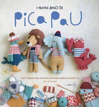 I nuovi amici di Pica Pau. Venti nuovi irresistibili amigurumi da realizzare all'uncinetto.