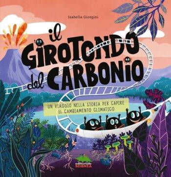 Il Girotondo del Carbonio. Un viaggio nella storia per capire il cambiamento climatico.