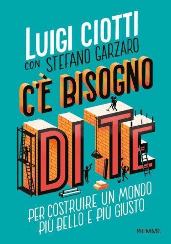 C'è bisogno di te per costruire un mondo più bello e più giusto