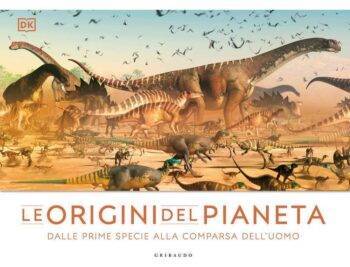 Le origini del pianeta. Dalle prime specie alla comparsa dell'uomo.